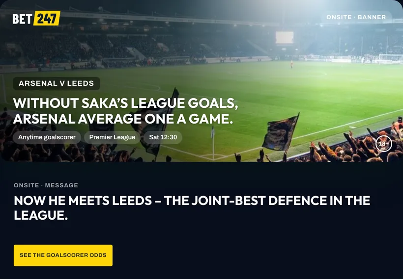 Bet247, sportsbook: Arsenal v Leeds. Without Saka’s league goals, Arsenal average one a game.